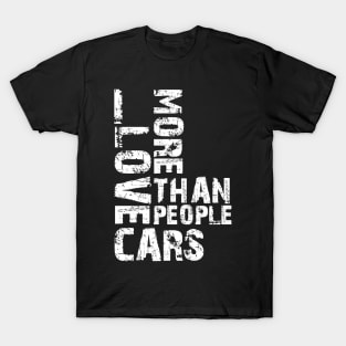 I LOVE CARS MORE THAN PEOPLE T-Shirt